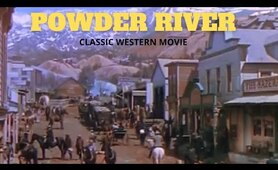 Classic Western Feature Film - Powder River - Full Length Western Movie!