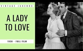 A Lady To Love (1930 FULL MOVIE)